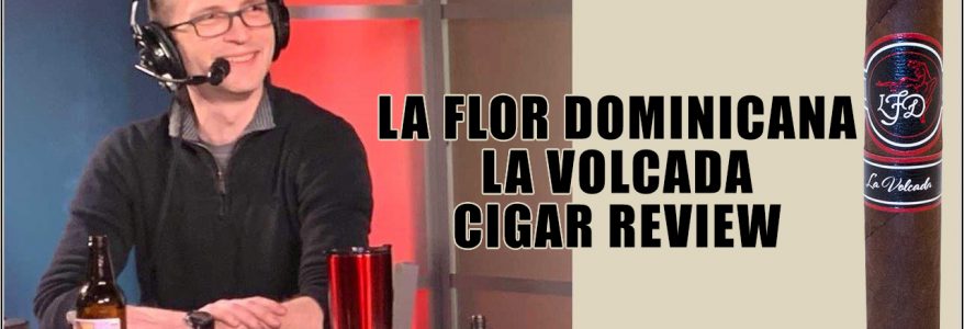 La Flor Dominicana La Volcada Cigar Review La Flor Dominicana La Volcada Cigar Review
